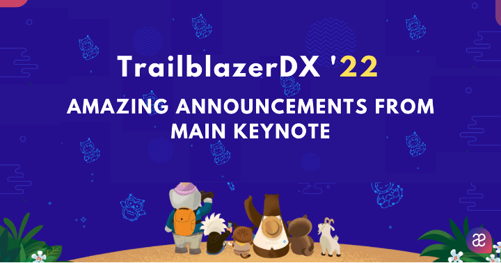 TrailblazerDX '22 – Amazing Announcements from Opening Keynote – Aethereus  Consulting